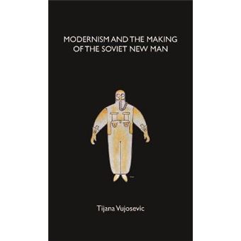 Modernism And The Making Of The Soviet New Man - 1