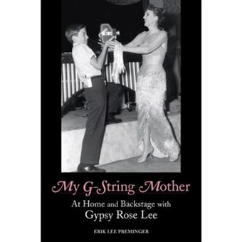 My G-string Mother - At Home and Backstage with Gypsy Rose Lee - Paperback - 2004 - 1