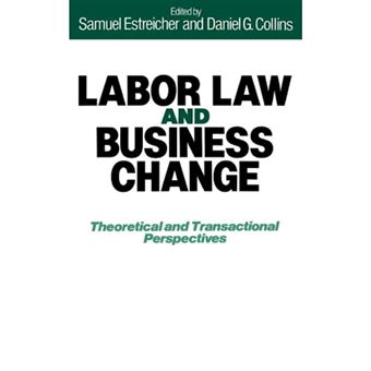 Labor Law and Business Change - Theoretical and Transactional Perspectives - Hardback - 1988 - 1