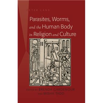 Parasites, Worms, And The Human Body In Religion And Culture - 1