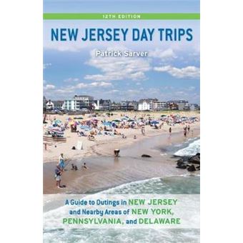 New Jersey Day Trips - A Guide to Outings in New Jersey and Nearby Areas of New York, Pennsylvania, and Delaware - Paperback - 2011 - 1