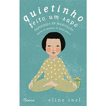 Quietinho Feito Um Sapo - Exercícios De Meditação Para Crianças (E Seus Pais) - 1