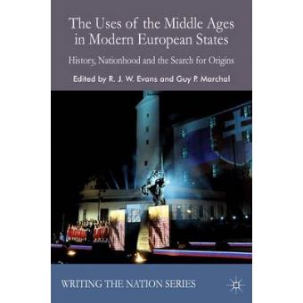 The Uses of the Middle Ages in Modern European States - History, Nationhood and the Search for Origins - Paperback - 2015 - 1