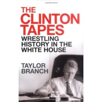 The Clinton Tapes - Wrestling History in the White House - Hardback - 2009 - 1
