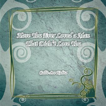 have You Ever Loved AMan That Didnt Love You Paperback - - 1