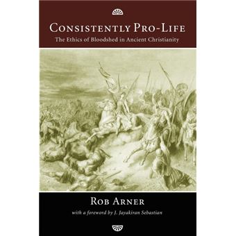 Consistently Pro-Life - The Ethics of Bloodshed in Ancient Christianity - Paperback - 2010 - 1