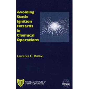 Avoiding Static Ignition Hazards in Chemical Processes - Hardback - 1999 - 1