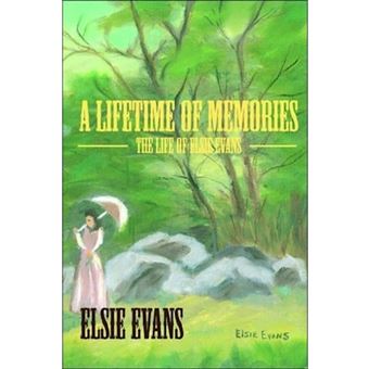 A Lifetime of Memories - The Life of Elsie Evans - Paperback / softback - 2006 - 1