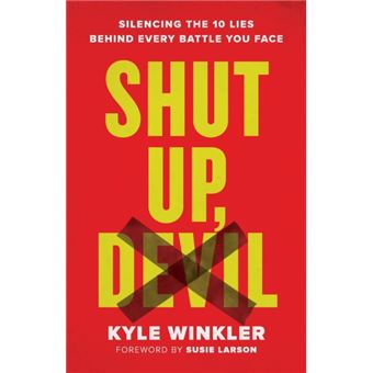 Shut Up Devil Silencing The 10 Lies Behind Every Battle You Face - 1