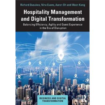 Hospitality Management And Digital Transformation Balancing Efficiency, Agility And Guest Experience In The Era Of Disruption Business And Digital Transformation - 1