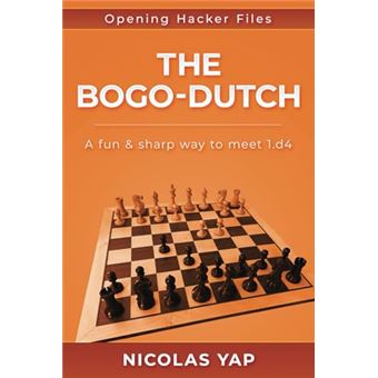 The Bogo-Dutch: A fun & dynamic way to meet 1.d4 (Opening Hacker Files) - 1