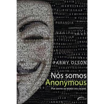 Nós Somos Anonymous. Por Dentro Do Mundo Dos Hackers - 1