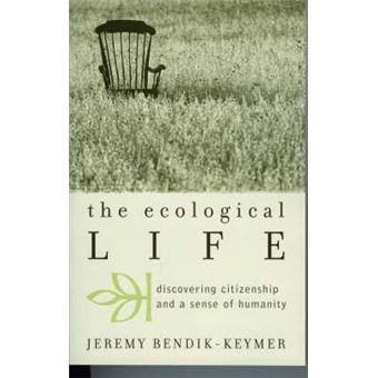 The Ecological Life : Discovering Citizenship and a Sense of Humanity - 1
