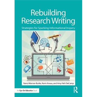 Rebuilding Research Writing - Strategies for Sparking Informational Inquiry - Hardback - 2014 - 1