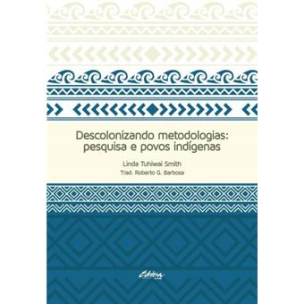 Descolonizando Metodologias:  Pesquisa E Povos Indigenas - 1