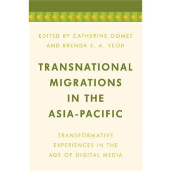 Transnational Migrations In The Asiapacific Transformative Experiences In The Age Of Digital Media Media, Culture And Communication In Asiapacific Societies - 1