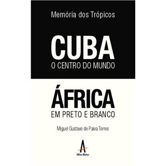 Memória Dos Trópicos - Cuba O Centro Do Mundo: África Em Preto E Branco - 1
