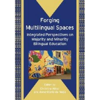 Forging Multilingual Spaces - Integrating  Perspectives on Majority and Minority Bilingual Education - Paperback - 2008 - 1