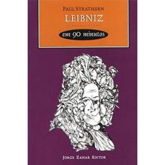Leibniz Em 90 Minutos. Coleção Filósofos Em 90 Minutos - 1