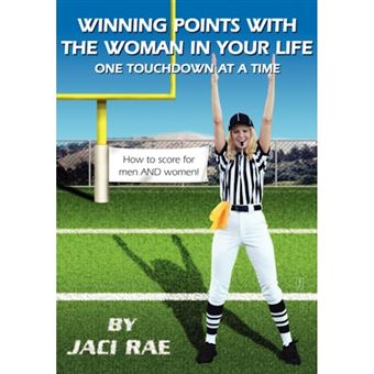 Winning Points with the Woman in Your Life One Touchdown at a Time - Paperback - 2005 - 1