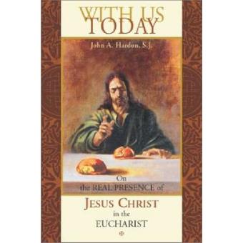 With Us Today - On the Real Presence of Jesus in the Eucharist - Paperback - 2002 - 1