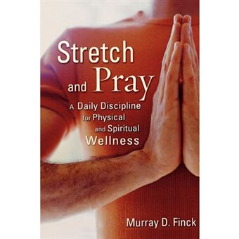 Stretch and Pray - A Daily Discipline for Physical and Spiritual Wellness - Spiral bound - 2005 - 1
