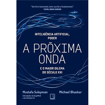 A Próxima Onda Tecnologia, Poder E O Maior Dilema Do Século Xxi - 1