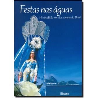 Festas nas Águas. Fé e Tradição nos Rios e Mares do Brasil - 1