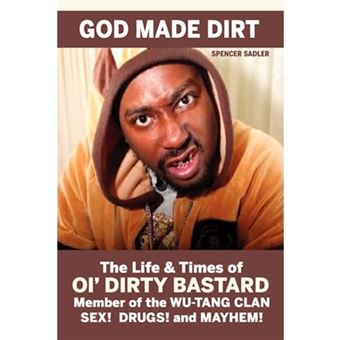 God Made Dirt - The Life & Times of Ol' Dirty Bastard - Paperback / softback - 2011 - 1
