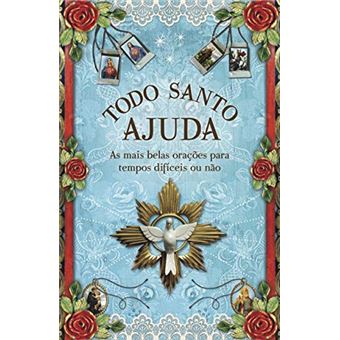 Todo santo ajuda: As mais belas orações para tempos difíceis ou não - 1