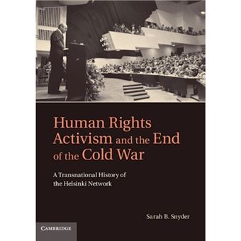 Human Rights Activism and the End of the Cold War - A Transnational History of the Helsinki Network - Hardback - 2011 - 1
