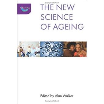 The New Science Of Ageing (New Dynamics Of Ageing) - [Livre En Vo] - 1