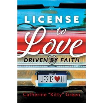 License To Love Driven By Faith By Catherine Kitty Green Other Book - 1