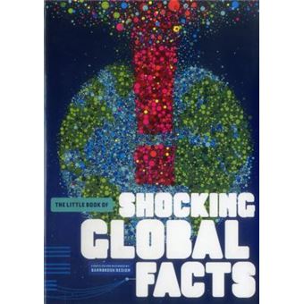 The Little Book of Shocking Global Facts - 1