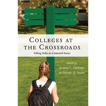Colleges At The Crossroads Taking Sides On Contested Issues 517 Counterpoints Studies In Criticality - 1