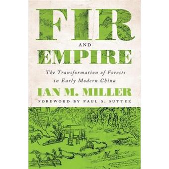 Fir And Empire The Transformation Of Forests In Early Modern China Weyerhaeuser Environmental Books - 1