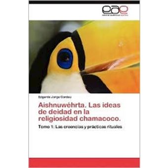Aishnuwehrta. Las Ideas de Deidad En La Religiosidad Chamacoco. - Paperback / softback - 2012