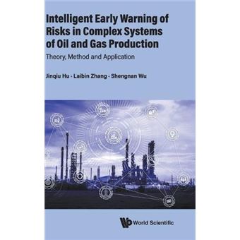 Intelligent Early Warning Of Risks In Complex Systems Of Oil And Gas Production Theory Method And Application - 1