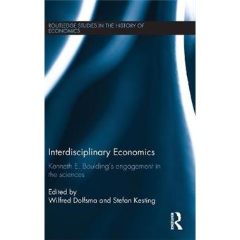 Interdisciplinary Economics Kenneth E Bouldings Engagement In The Sciences Routledge Studies In The History Of Economics - 1