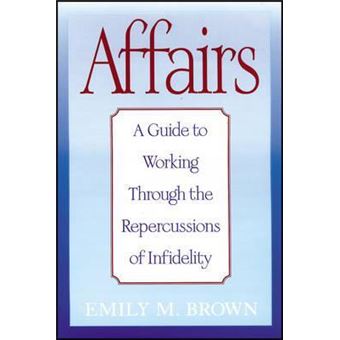 Affairs : A Guide to Working Through the Repercussions of Infidelity (Special Large Print Amazon Edition) - 1