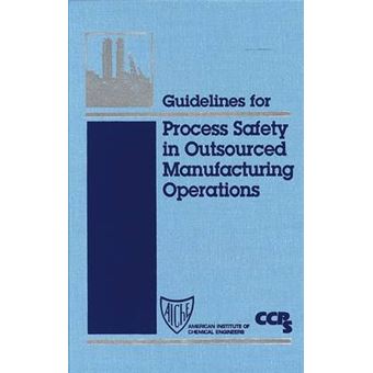 Guidelines for Process Safety in Outsourced Manufacturing Operations - Hardback - 2000 - 1