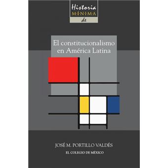 Historia Mínima Del Constitucionalismo En América Latina - 1