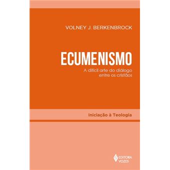 Ecumenismo A Difícil Arte Do Diálogo Entre Os Cristãos - 1