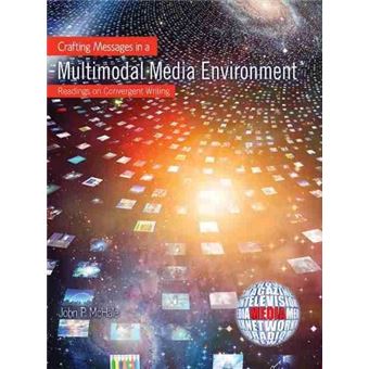 Crafting Messages In A Multimodal Media Environment Readings On Convergent Writing - 1