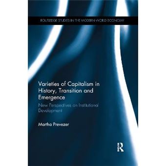 Varieties Of Capitalism In History, Transition And Emergence New Perspectives On Institutional Development Routledge Studies In The Modern World Economy Ebook - 1