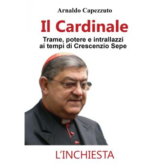 Il Cardinale - Trame, Potere E Intrallazzi AI Tempi Di Crescenzio Sepe - Paperback / softback - 2015 - 1