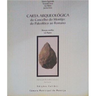 Carta arqueológica do conselho do montijo: do paleolítico ao romano - 1