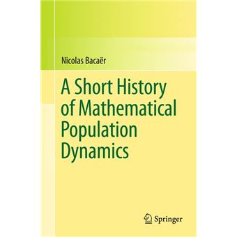 A Short History of Mathematical Population Dynamics - Paperback - 2010 - 1