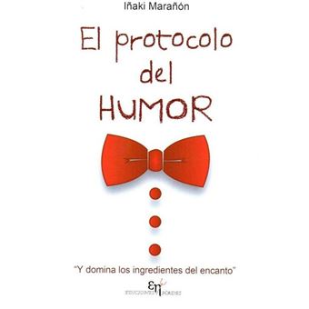 El Protocolo Del Humor Y Domina Los Ingredientes Del Encanto