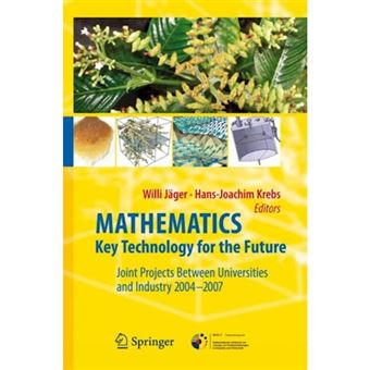 Mathematics - Key Technology for the Future - Joint Projects Between Universities and Industry 2004-2007 - Hardback - 2008 - 1